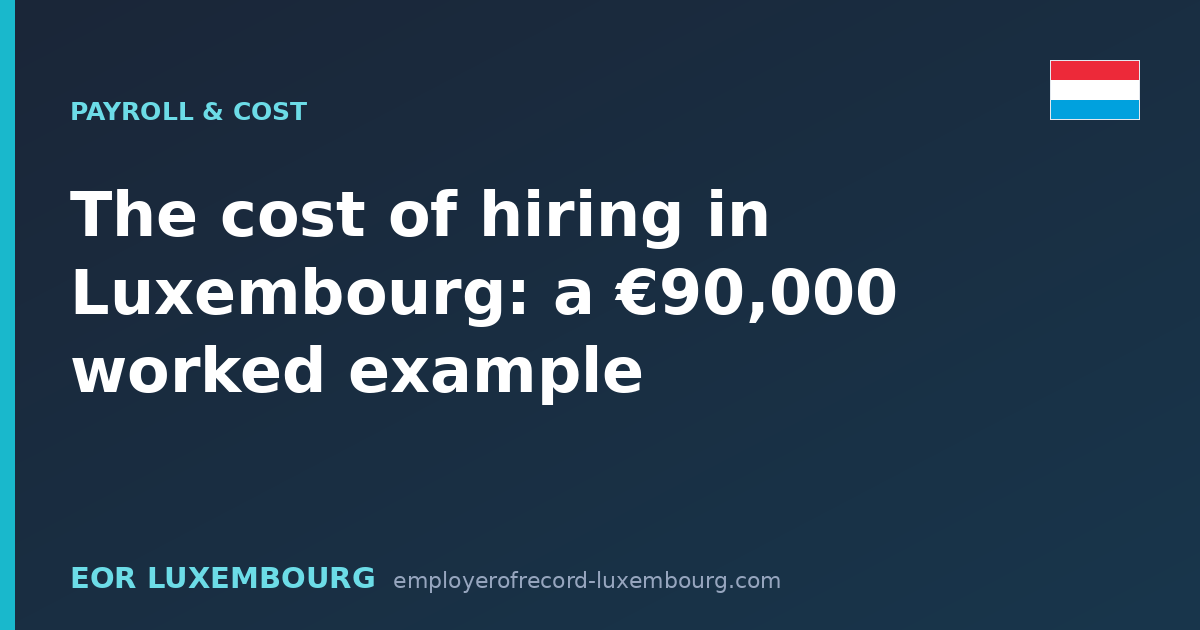 The cost of hiring in Luxembourg: a €90,000 worked example