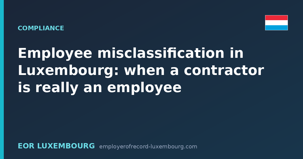 Employee misclassification in Luxembourg: when a contractor is really an employee
