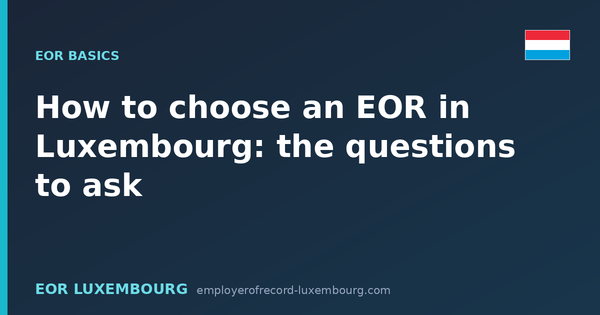 How to choose an EOR in Luxembourg: the questions to ask