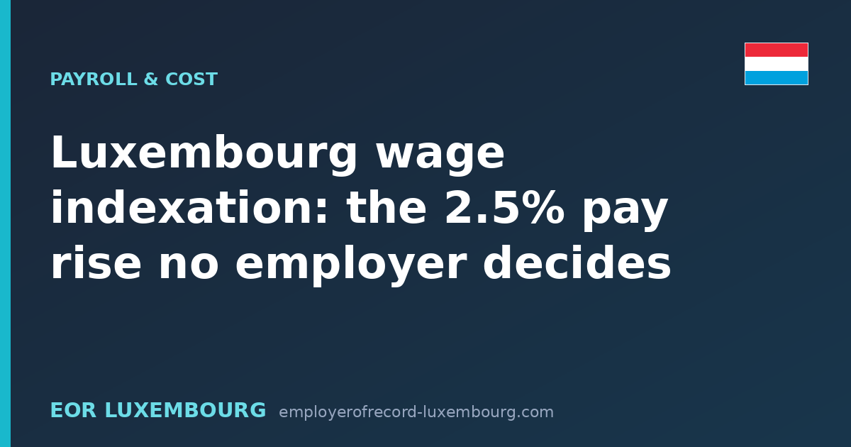 Luxembourg wage indexation: the 2.5% pay rise no employer decides